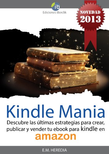 Download Kindle-Mania (Descubre las estrategias para crear, publicar y vender tu ebook kindle en amazon) (Spanish Edition) Download Kindle-Mania (Descubre las estrategias para crear, publicar y vender tu ebook kindle en amazon) (Spanish Edition)