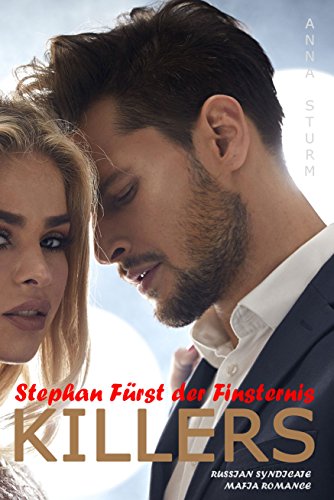 KILLERS: Stephan - FÃ¼rst der Finsternis (RUSSIAN SYNDICATE Mafia Romance) von [Sturm, Anna]