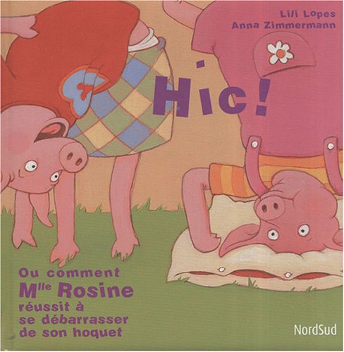 couverture de : Hic ! ou comment Mlle Rosine r&eacute;ussit &agrave; se d&eacute;barasser de s...