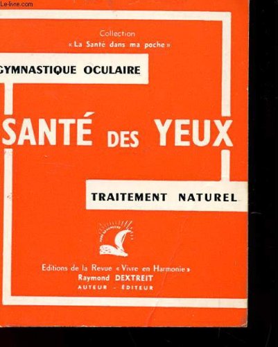 Sante des yeux - traitemant naturelm des maladies de l'oeil - amlioration de la vue par la gymnastique oculaire gratuit