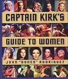 Image de Captain Kirk's Guide to Women: How to Romance Any Woman in the Galaxy