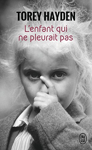 L'enfant qui ne pleurait pas : Le témoignage d'une enfant battue L'enfant qui ne pleurait pas : Le témoignage d'une enfant battue