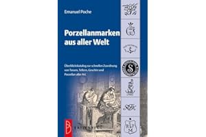 Porzellanmarken aus aller Welt: Übersichtskatalog zur schnellen Zuordnung von Tassen, Tellern, Geschirr und Porzellan aller Art