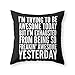 Produktbild COCO-La I'm Try to Be Awesome Today But I'm Envy from Being So Freakin Awesome Yesterday (B&W) Überwurfkissen für den Innenbereich, 45,7 x 45,7 cm, zweiseitig Bedruckt für Sofa, Büro