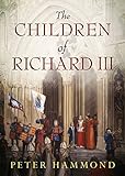 The Children of Richard III by Peter Hammond