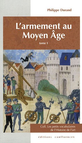 Couverture du livre de L'ARMEMENT AU MOYEN AGE TOME 1 (PETITS VOCABULAIRES)
