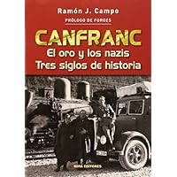 Canfranc: El oro y los nazis. Tres siglos de historia