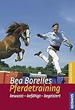 Image de Bea Borelles Pferdetraining: bewusst - befähigt - begeistert