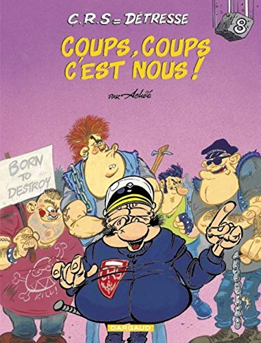 Télécharger C.R.S = détresse, tome 8 : Coups, coups c'est nous ! Livre PDF Gratuit