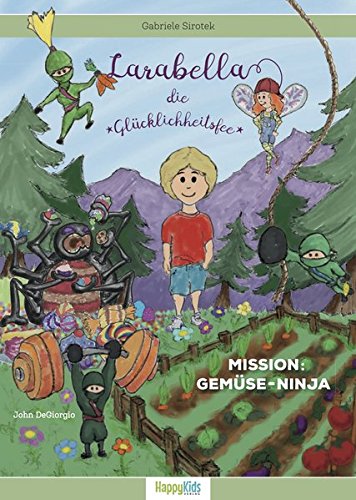 Preisvergleich Produktbild Larabella, die Glücklichheitsfee: Mission: Gemüse-Ninja