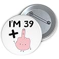 Felbridge Studio - Funny 40th Birthday Badge Gift - Rude 40 Year Old Large Badges - For Son Daughter Friend Wife Husband Cousin Mum Dad Boyfriend Girlfriend Him Her Grandson Granddaughter - 59mm