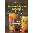 Gemüse milchsauer eingelegt: Gesund mit Sauerkraut und Co.