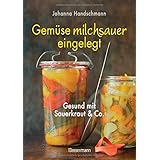 Gemüse milchsauer eingelegt: Gesund mit Sauerkraut und Co.