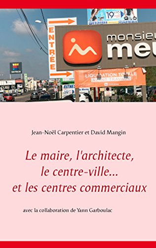 Download Le maire, l'architecte, le centre-ville... et les centres commerciaux Download Le maire, l'architecte, le centre-ville... et les centres commerciaux