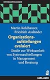 Organisationsaufstellungen evaluiert. Studie zur Wirksamkeit von Systemaufstellungen in Management und Beratung by