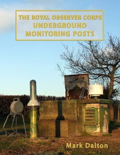 The Royal Observer Corps Underground Monitoring Posts