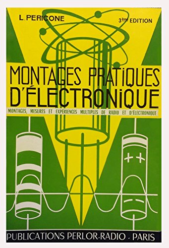 Download Montages pratiques d'électronique, L. Pericone. Montages pratiques d'électronique Montages, mesures et expériences multiples de radio et d'électronique 3eme Edition Download Montages pratiques d'électronique, L. Pericone. Montages pratiques d'électronique Montages, mesures et expériences multiples de radio et d'électronique 3eme Edition