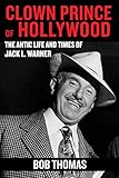The Clown Prince of Hollywood: The Antic Life and Times of Jack L. Warner (English Edition) by