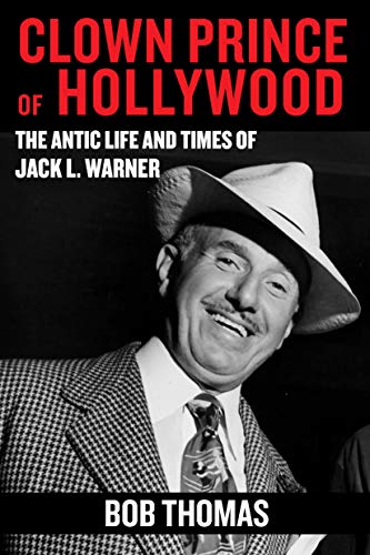 The Clown Prince of Hollywood: The Antic Life and Times of Jack L. Warner (English Edition)