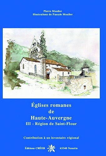 Télécharger Eglises romanes de haute auvergne - region de saint-flour Francais PDF