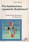 Image de Wie funktionieren organische Reaktionen?: Reaktionsmechanismen für Einsteiger