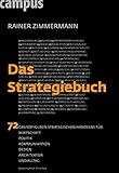 Das Strategiebuch: 72 Grundfiguren strategischen Handelns für Wirtschaft, Politik, Kommunikation, Design, Architektur und Alltag by 