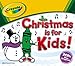 Price comparison product image Crayola Christmas Is for Kids by Crayola
