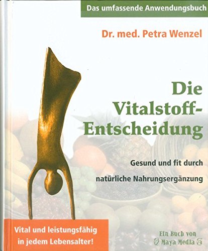 Download Die Vitalstoff-Entscheidung: Gesund und fit durch natürliche Nahrungsergänzung Download Die Vitalstoff-Entscheidung: Gesund und fit durch natürliche Nahrungsergänzung