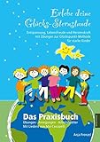 Erlebe deine Glücks-Sternstunde: Entspannung, Lebensfreude und Herzenskraft mit Übungen zur Glückspunkt-Methode für starke Kinder - Das Praxisbuch: ... Liedern von Mai Cocopelli (Edition Octopus) by 