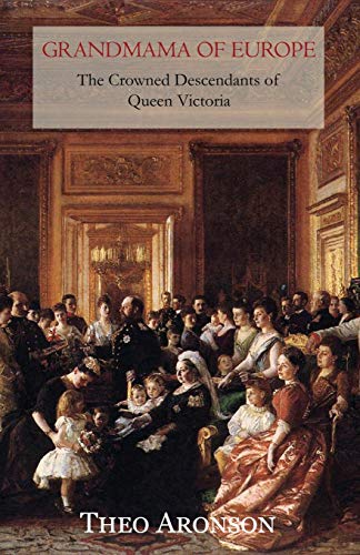 Grandmama of Europe: The crowned descendants of Queen Victoria