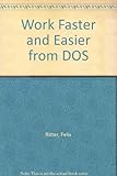 Image de Work Faster and Easier from DOS: Featuring Dbs Desktop for DOS