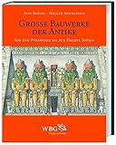 Große Bauwerke der Antike: Von den Pyramiden bis zur Haghia Sophia by