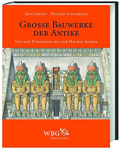 Große Bauwerke der Antike: Von den Pyramiden bis zur Haghia Sophia