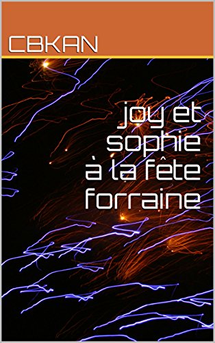 Download joy et sophie à la fête forraine (les aventures de nos petits amis t. 8) Download joy et sophie à la fête forraine (les aventures de nos petits amis t. 8)