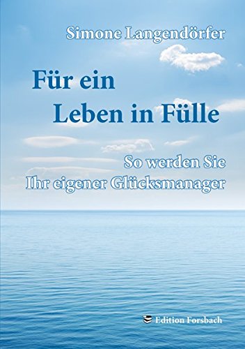 Download Für ein Leben in Fülle: So werden Sie Ihr eigener Glücksmanager Download Für ein Leben in Fülle: So werden Sie Ihr eigener Glücksmanager