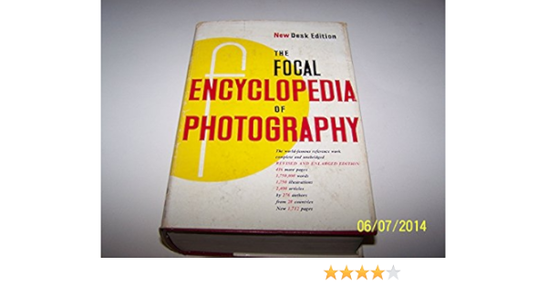 Desk Edition The Focal Encyclopedia Of Photography Amazon Co Uk Focal Press 9780240506807 Books