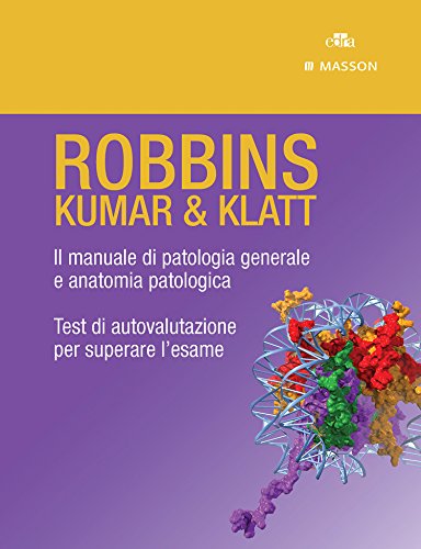 ROBBINS - KUMAR & KLATT - Cofanetto: Il manuale di patologia generale e anatomia patologica, Test di autovalutazione per superare l'esame ROBBINS - KUMAR & KLATT - Cofanetto: Il manuale di patologia generale e anatomia patologica, Test di autovalutazione per superare l'esame