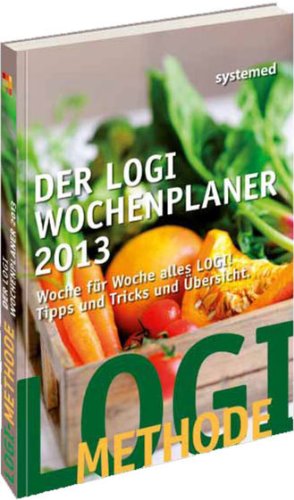 Der LOGI-Wochenplaner 2013: Woche für Woche alles LOGI! Tipps und Tricks und Übersicht.