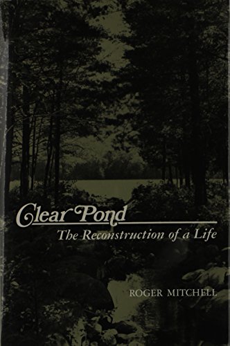 Clear Pond: The Reconstruction of a Life (New York State)