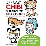 Drawing Chibi Supercute Characters Easy for Beginners & Kids (Manga / Anime): Learn How to Draw Cute Chibis in Animal Onesies