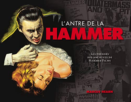 L'Antre de la Hammer. Les trésors des archives de Hammer Films by Marcus Hearn