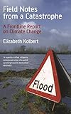 Image de Field Notes from a Catastrophe: Climate Change - Is Time Running Out?