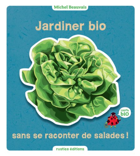 Download Jardiner bio sans se raconter de salades Download Jardiner bio sans se raconter de salades