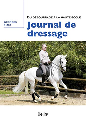 Télécharger Kindle livres à iPad gratuitement Journal de dressage - Du débourrage à la Haute Ecole by author 2701155916 ePub