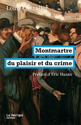 Montmartre du plaisir et du crime Montmartre du plaisir et du crime