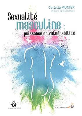 Sexualité masculine : puissance et vulnérabilité
