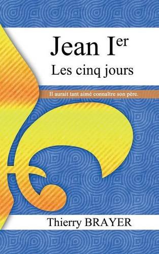 Jean Ier : Les cinq jours en ligne Jean Ier : Les cinq jours en ligne