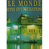 Le monde sites et civilisations