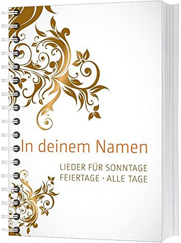 Download In deinem Namen (Liederbuch mit Spiralbindung): Lieder für Sonntage. Feiertage. Alle Tage Download In deinem Namen (Liederbuch mit Spiralbindung): Lieder für Sonntage. Feiertage. Alle Tage