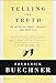 Telling the Truth: The Gospel as Tragedy, Comedy, and Fairy Tale by Frederick Buechner